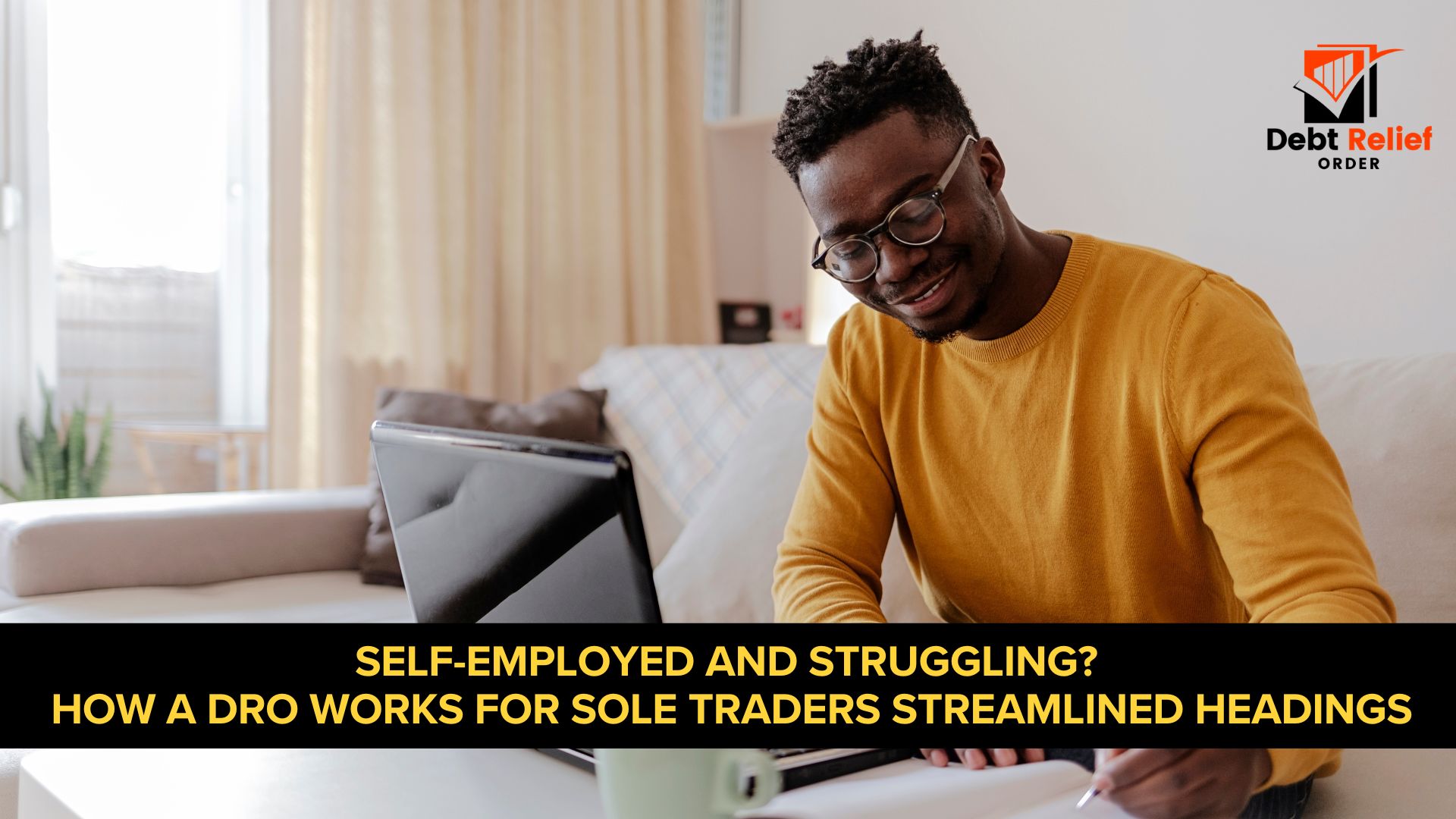 Self-Employed And Struggling? How A DRO Works For Sole Traders Streamlined Headings